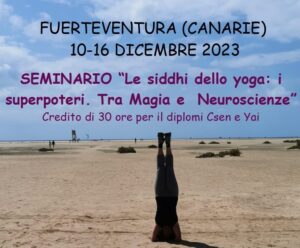 Fuerteventura – 10/16 dicembre 2023 – Seminario “Le siddhi dello yoga: i superpoteri. Tra Magia e Neuroscienze”